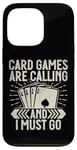 Coque pour iPhone 13 Pro Card Games are Calling and I must go Jeu de cartes