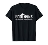 God Wins I Ve Read The Final Chapter Christian Cross Women T-Shirt