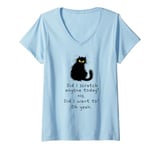 Womens Did I scratch anyone today no did I want to oh yeah cat V-Neck T-Shirt