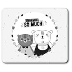 Rectangle Mouse Mat BW - Cute I love you So Much Bears  #42230