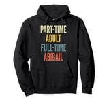 ABIGAIL Personalized Retro Girls Part-Time ABIGAIL Name Pullover Hoodie