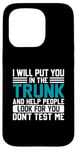 iPhone 15 Pro I Will Put You In The Trunk And Help People Look For You Don Case