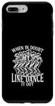 Coque pour iPhone 7 Plus/8 Plus En cas de doute, Line Dance It Out Line Dancing