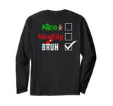 Nice Naughty BRUH Santa Family Christmas Pjs ART ON BACK Long Sleeve T-Shirt