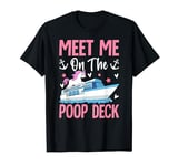 Funny Cruise Vacation Cruising Girl Meet Me On The Poop Deck T-Shirt