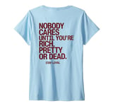 Womens Nobody Cares Until You're Rich Pretty or Dead V-Neck T-Shirt