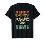 Tattoo Lovers Tattooed Women Nerdy Dirty Inked Curvy T-Shirt