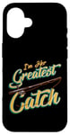 iPhone 16 I'm Her Greatest Catch Fishing Pun Case