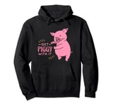 Get Piggy With It Funny And Cute Pig Saying For Kids Adult Pullover Hoodie