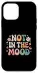 Coque pour iPhone 12 mini Not In The Mood Funny Not In The Mood Citations