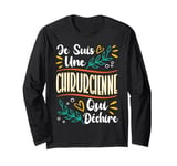 Je Suis Une Chirurgienne Qui Déchire Cadeau Chirurgienne Long Sleeve T-Shirt