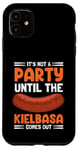 Coque pour iPhone 11 It's Not A Party Until The Kielbasa Comes Out