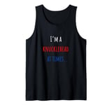 I'm a knucklehead at times sarcastic statement for girls Tank Top