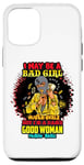 iPhone 12/12 Pro I May Be A Bad Girl But I'm A Damn Good Woman Melanin Queen Case