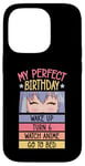 iPhone 14 Pro My Perfect Birthday Wake Up Turn 6 Watch Anime Go To Bed Case