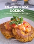 Soulful eating - en ayurvedisk kokbok : Vegetarisk, glutenfri & njurvänlig