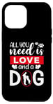 iPhone 12 Pro Max All You Need Is Love And A Dog Funny Valentine's Day Case