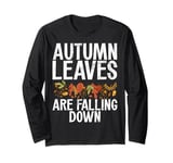 Autumn Leaves Are Falling Down Fall Leaves Long Sleeve T-Shirt