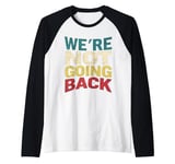 We're Not Going Back Slogan Vintage Distressed Men Women Tee Raglan Baseball Tee