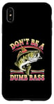 Coque pour iPhone XS Max Don't Be A Dumb Bass Funny Fishing Citation Funny Fishing Meme