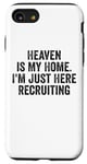 iPhone SE (2020) / 7 / 8 Heaven is My Home I'm Just Here Recruiting | Funny Case