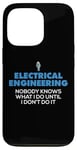 iPhone 13 Pro Funny Electrical Engineering Nobody Knows What I Do Until Case