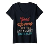 Womens Vintage Good Morning I See The Assassins Have Failed V-Neck T-Shirt