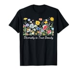 Diversity is True Beauty : Celebrate Individuality T-Shirt