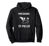 Funny Dairy Cow Farmer Professional Tit Puller Pullover Hoodie