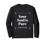 Your Soul is Pure Positive Vibes Spiritual Mindfulness Long Sleeve T-Shirt