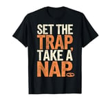 Trapper Set The Trap Take A Nap Funny Trapping T-Shirt