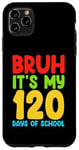 iPhone 11 Pro Max Bruh Its My 120 Days Of School Funny Boys Kids 120th Day Case