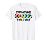 What Happens At Bingo Stays At Bingo | Funny Lucky Bingo T-Shirt