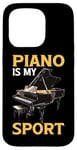 Coque pour iPhone 15 Pro Piano Is My Sport Musique Pianiste Passion