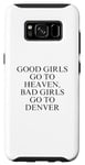 Coque pour Galaxy S8 Les bonnes filles vont au paradis, les mauvaises filles vont à Denver