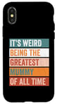 iPhone X/XS It’s Weird Being The Greatest Mummy Funny Mother Case