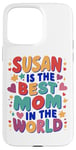 iPhone 15 Pro Max SUSAN IS THE BEST MOM IN THE WORLD Case