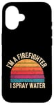 Coque pour iPhone 16 I'm A Firefighter I Spray Water Sauvetage Humour |--