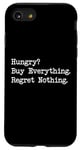 iPhone SE (2020) / 7 / 8 Hungry? Buy Everything. Regret Nothing Funny Shopping Quote Case