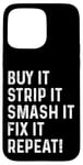 iPhone 15 Pro Max Buy It Strip It Smash It Fix It Repeat Demolition Derby Case