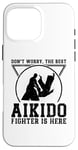 iPhone 16 Pro Max Don't worry the best Aikido fighter is there - Aikido Case