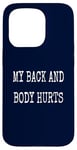 Coque pour iPhone 15 Pro My Back & Body Hurts Costume d'entraînement amusant