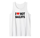 I Love Hot Bailiffs - Heart - Court Jury Judge Law Lawyer Tank Top