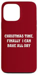 iPhone 13 Pro Max Christmas Time, Finally I Can Bake All Day Case