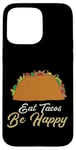 Coque pour iPhone 15 Pro Max Eat Tacos Be Happy Cinco De Mayo Cute Taco Queen Taco Queen Tacos Lover