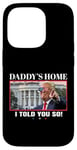 Coque pour iPhone 14 Pro Funny Daddy's Home, I Told You So - Trump 2024 Get Over It