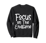 Focus On The Endgame Goal Achievement Vision Strategy Sweatshirt