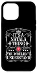 Coque pour iPhone 12 Pro Max Natala nomme It's A Natala Thing You Wouldn't Understand