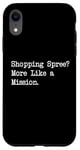 Coque pour iPhone XR Shopping Spree More Like a Mission Funny Shopping Citation