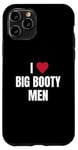 iPhone 11 Pro funny i (heart) love big booty men quote Case